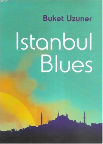 Istanbul Blues | Buket Uzuner | Milet Dergi Kitap Yayın