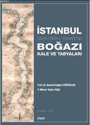 İstanbul Boğazı Kale ve Tabyaları | Kemal Kutgün Eyüpgiller | Kitabevi