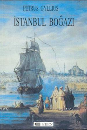 İstanbul Boğazı | Petrus Gyllıus | Eren Yayıncılık ve Kitapçılık