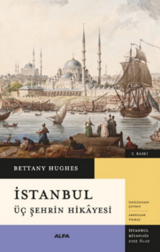 İstanbul (Ciltli); Üç Şehrin Hikayesi | Bettany Hughes | Alfa Basım Ya