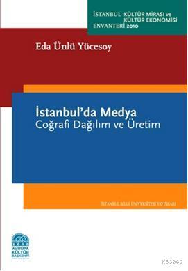 İstanbul´da Medya; Coğrafi Dağılım ve Üretim | Eda Ünlü Yücesoy | İsta