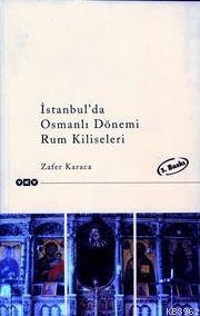 İstanbul´da Osmanlı Dönemi Rum Kiliseleri | Zafer Karaca | Yapı Kredi 