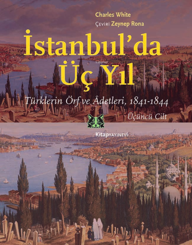 İstanbul’da Üç Yıl;Türklerin Örf ve Âdetleri, 1841-1844 Üçüncü Cilt | 