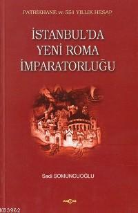 İstanbul´da Yeni Roma İmparatorluğu | Sadi Somuncuoğlu | Akçağ Basım Y