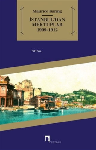 İstanbul’dan Mektuplar 1909 - 1912 | Maurice Baring | Dergah Yayınları