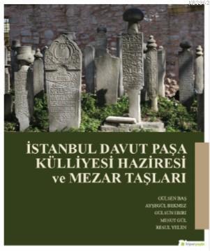 İstanbul Davut Paşa Külliyesi Haziresi ve Mezar Taşları | Gülsen Baş |