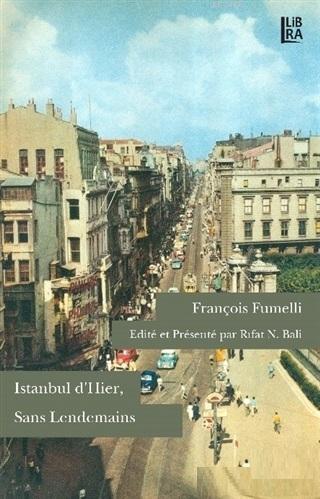 Istanbul d'hier, Sans Lendemains | François Fumelli | Libra Kitap