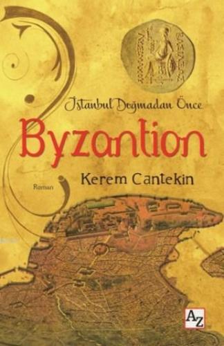 İstanbul Doğmadan Önce Byzantion | Kerem Cantekin | Az Kitap