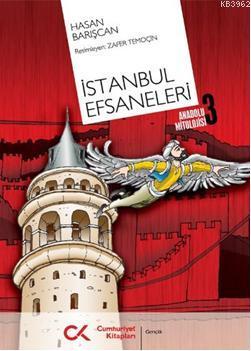 İstanbul Efsaneleri; Anadolu Mitolojisi 3 | Hasan Barışcan | Cumhuriye