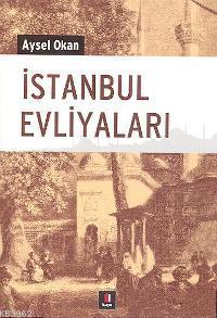 İstanbul Evliyaları | Aysel Okan | Kapı Yayınları