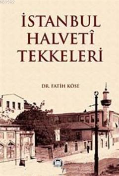 İstanbul Halveti Tekkeleri | Fatih Köse | M. Ü. İlahiyat Fakültesi Vak