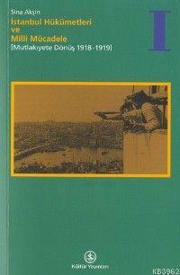 İstanbul Hükümetleri ve Milli Mücadele / Cilt 1 | Sina Akşin | Türkiye