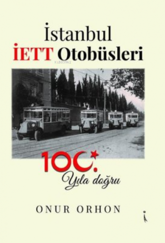 İstanbul İETT Otobüsleri - 100. Yıla Doğru | Onur Orhan | İkinci Adam 