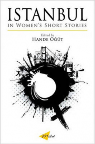 Istanbul in Women’s Short Stories | Hande Öğüt | Milet Dergi Kitap Yay