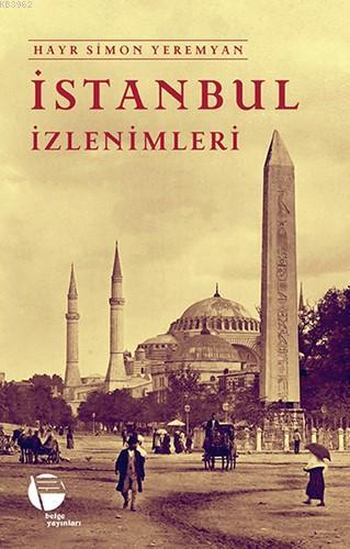 İstanbul İzlenimleri | Hayr Simon Yeremyan | Belge Yayınları