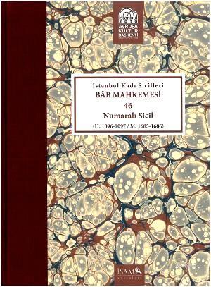 İstanbul Kadı Sicilleri Bâb Mahkemesi 46 Numaralı Sicil; H. 1096-1097/