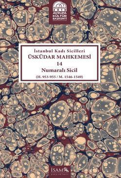 İstanbul Kadı Sicilleri Üsküdar Mahkemesi 14 Numaralı Sicil; (H. 953 -