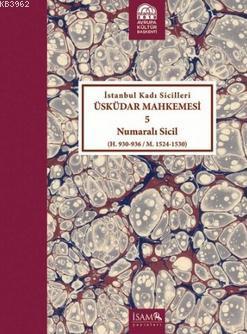 İstanbul Kadı Sicilleri Üsküdar Mahkemesi 5 Numaralı Sicil; (H. 930 - 