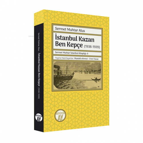 İstanbul Kazan Ben Kepçe (1938-1939) | Sermet Muhtar Alus | Büyüyen Ay