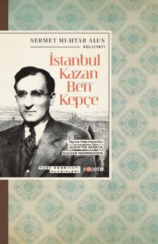 İstanbul Kazan Ben Kepçe - Türk Edebiyatı Klasikleri | Sermet Muhtar A