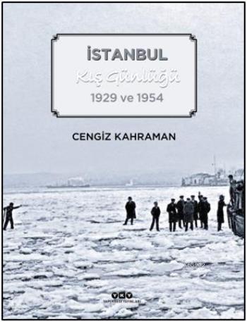 İstanbul Kış Günlüğü; 1929 ve 1954 | Cengiz Kahraman | Yapı Kredi Yayı