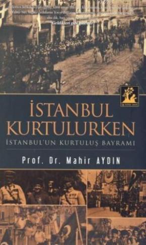 İstanbul Kurtulurken - İstanbul'un Kurtuluş Bayramı | Mahir Aydın | İl