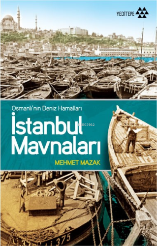 İstanbul Mavnaları; Osmanlı'nın Deniz Hamalları | Mehmet Mazak | Yedit