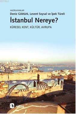 İstanbul Nereye?; Küresel Kent, Kültür, Avrupa | Müge Gürsoy Sökmen | 