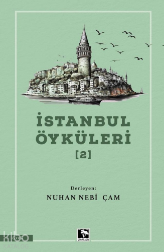 İstanbul Öyküleri - 2 | Nuhan Nebi Çam | Çınaraltı Yayın Dağıtım