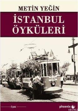 İstanbul Öyküleri | Metin Yeğin | Phoenix Yayınevi