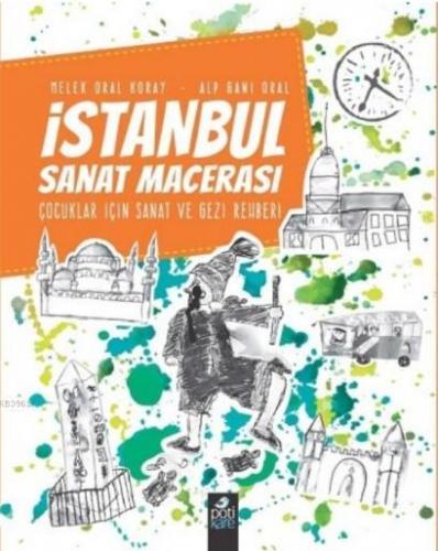 İstanbul Sanat Macerası; Çocuklar İçin Sanat ve Gezi Rehberi | Melek O