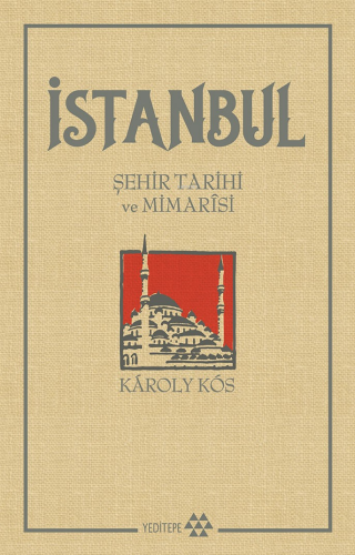 İstanbul Şehir Tarihi ve Mimarisi | Károly Kós | Yeditepe Yayınevi