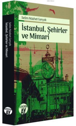 İstanbul, Şehirler ve Mimari | Selim Nüzhet Gerçek | Büyüyen Ay Yayınl