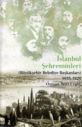 İstanbul Şehreminleri; (Büyükşehir Belediye Başkanları) 1855-1928 | Os