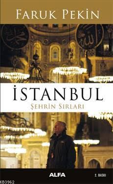 İstanbul Şehrin Sırları | Faruk Pekin | Alfa Basım Yayım Dağıtım