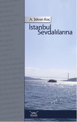 İstanbul Sevdalılarına | A. Şükran Koç | Heyamola Yayınları