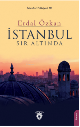 İstanbul Sır Altında | Erdal Özkan | Dorlion Yayınevi