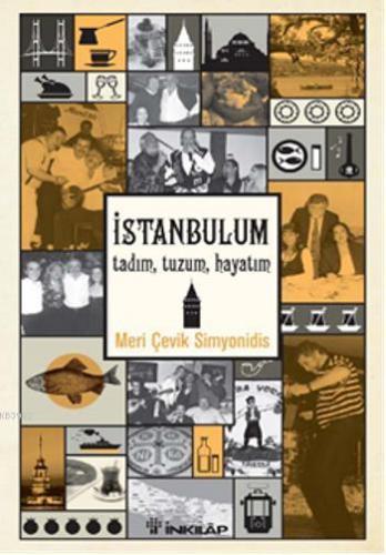 İstanbul; Tadım, Tuzum, Hayatım | Meri Çevik Simyonidis | İnkılâp Kita