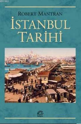 İstanbul Tarihi | Robert Mantran | İletişim Yayınları