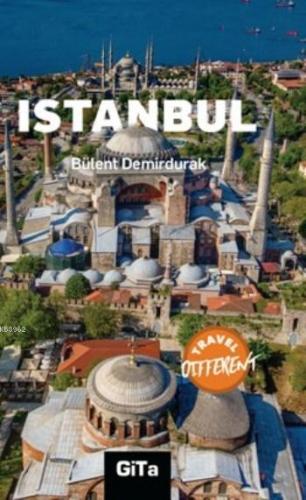 Istanbul; Travel Different | Bülent Demirdurak | Gita Yayınları