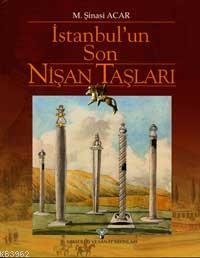 İstanbul´un Son Nişan Taşları | M. Şinasi Acar | Arkeoloji ve Sanat Ya