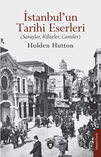 İstanbul’un Tarihi Eserleri;Saraylar, Kiliseler, Camiler | Holden Hutt