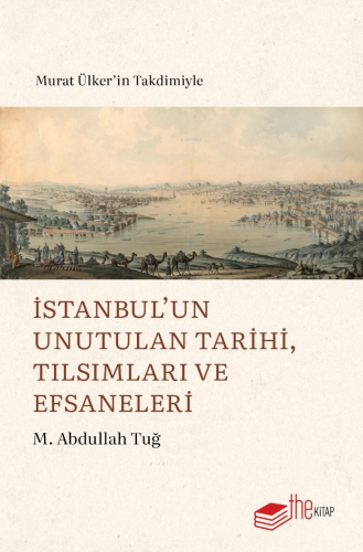 İstanbul’un Unutulan Tarihi, Tılsımları ve Efsaneleri | M. Abdullah Tu