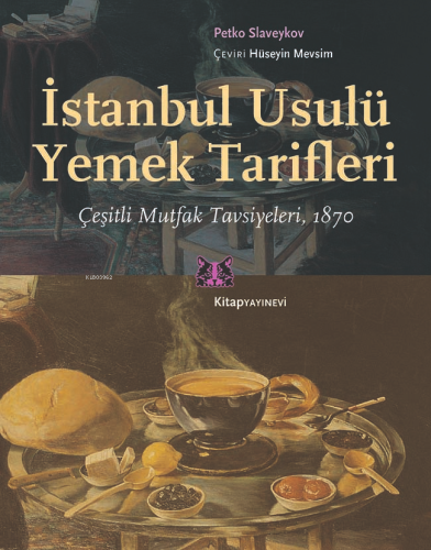 İstanbul Usulü Yemek Tarifleri;Çeşitli Mutfak Tavsiyeleri, 1870 | Petk