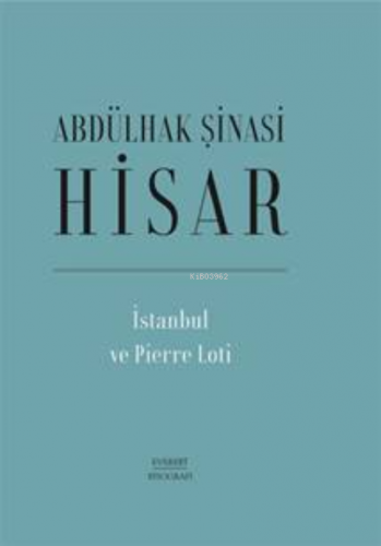 İstanbul ve Pierre Loti | Abdülhak Şinasi Hisar | Everest Yayınları