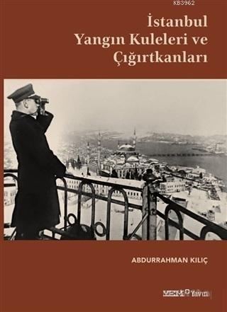 İstanbul Yangın Kuleleri ve Çığırtkanları | Abdurrahman Kılıç | YEM Ya