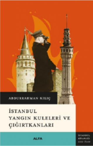 İstanbul Yangın Kuleleri ve Çığırtkanları | Abdurrahman Kılıç | Alfa B