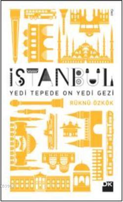 İstanbul; Yedi Tepede On Yedi Gezi | Rüknü Özkök | Doğan Kitap