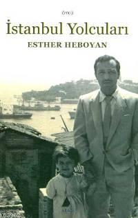 İstanbul Yolcuları | Esther Heboyan | Aras Yayıncılık