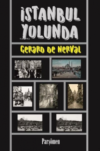 İstanbul Yolunda | Gerard De Nerval | Parşömen Yayınları